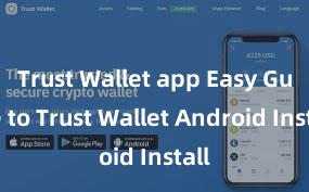 Trust Wallet app Easy Guide to Trust Wallet Android Install