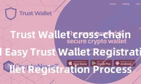 Trust Wallet cross-chain Quick and Easy Trust Wallet Registration Process