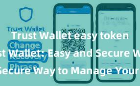 Trust Wallet easy token swap Trust Wallet: Easy and Secure Way to Manage Your Crypto